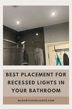 a bathroom with the words best placement for recessed lights in your bathroom