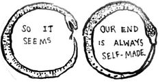 two oval frames with the words so it seems our end is always self - made