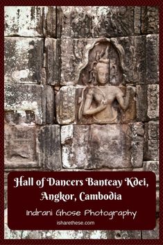 an image of a buddha statue on the side of a wall with text that reads hall of dancers banteay koi, angkor, cambodia