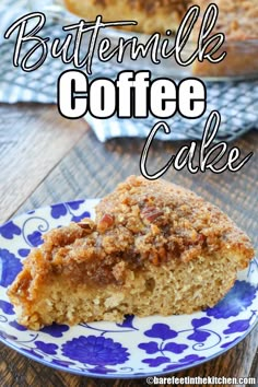 buttermilk coffee cake on a blue and white plate with the words buttermilk coffee cake above it