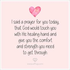 a pink heart with the words i said prayer for you today that god would touch you with his hand and give you the comfort and strength you need to get through