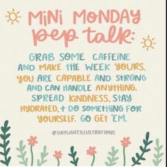 a card with the words,'mini monday pep talk grab some cafine and make the week yours you are capable and strong spread