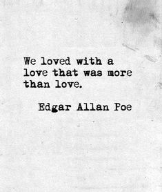 an old black and white photo with the quote we loved with a love that was more than love