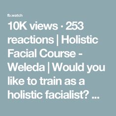 10K views · 253 reactions | Holistic Facial Course - Weleda | Would you like to train as a holistic facialist? We've developed an accredited qualification with Crossfields Institute, open to complete beginners as... | By Weleda | Facebook Holistic Facial, 10k Views, Facial, Train