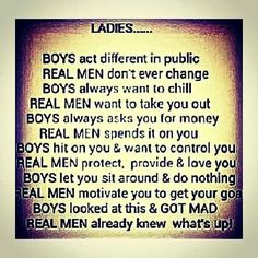 an image of a poem written in black and white with the words ladies, boys act different in public real men don't ever change boys always want to chill