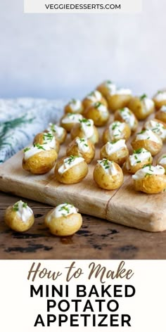 mini baked potato appetizer on a cutting board with text overlay that reads how to make mini baked potatoes appetizer