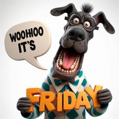 a cartoon dog holding a sign with the word friday written in it's mouth