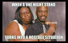 a man and woman posing for a picture with the caption when a one night stand turns into a hostage situation