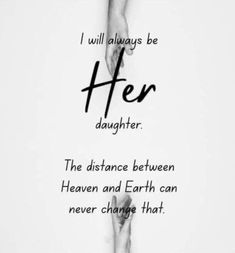 a woman's legs with the words, i will always be her daughter