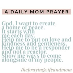 a quote that reads,'a daily mom prayer god i want to create it starts with