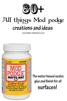 a bottle of water based sealer with the words all things mod podge creations and ideas