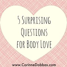 5 Surprising Questions for Body Love Feeling Good Enough, The Body Book, Come To Me, Intuitive Eating, Feeling Good, Body Love, Eat Right