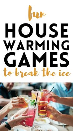 people are toasting at a table with drinks on it and the words fun house warming games to break the ice