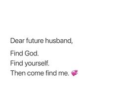 the text reads dear future husband, find god find yourself then come find me with pink hearts