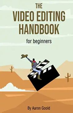 the video editing handbook for beginners