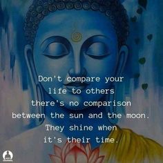 buddha quote about life and love on blue background with lotus flower in foreground, don't compare your life to others there's no comparison between the sun and the moon