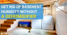 an unfinished basement with the words get rid of basement humidity without a dehumidifier