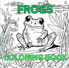 a frog sitting on top of a leaf covered ground with the words frogs coloring book