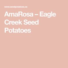 the words anarosa - eagle creek seed potatoes are in white font on a pink background