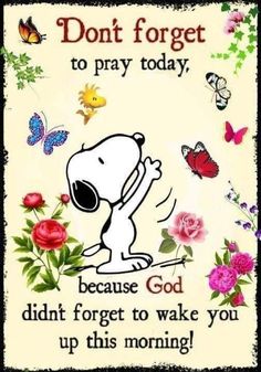 a snoopy dog saying don't forget to pray today