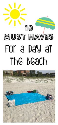 the beach with text overlay that reads 10 must haves for a day at the beach