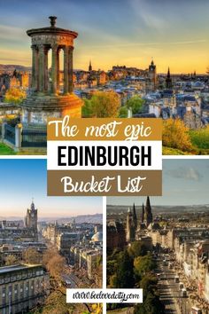 the most epic edinburgh bucket list with pictures and text overlay that reads, the most epic edinburgh bucket list