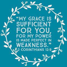 a quote that says, my grace is sufficient for you for my power is made perfect in