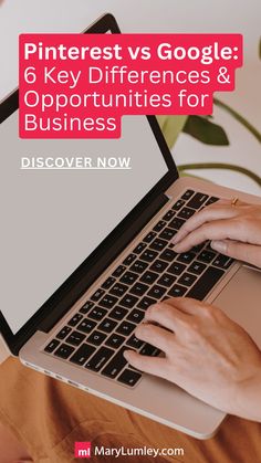 someone typing on their laptop with the text pinterest vs google 6 key differences & opportunity for business