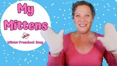 a woman with her hands up in front of the words, my mittens winter preschool song