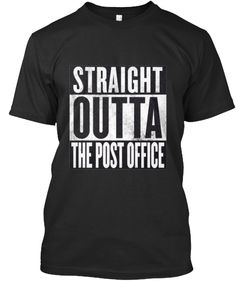 Straight outta the PO Black T-shirt With Funny Text For Sports Events, Tax Preparer Shirts, Postal Retirement, Tax Season Humor Memes, Tax Time Meme Funny, Tax Season Meme