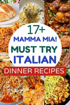 different types of italian food with text overlay that reads 17 + mamma mia must try italian dinner recipes