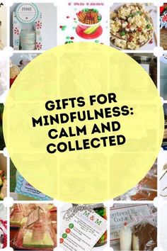 the words gifts for mindfulness calm and collected are surrounded by pictures of food