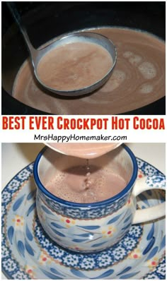 two pictures of hot chocolate being poured into a cup and saucer with the words best ever crockpot hot cocoa