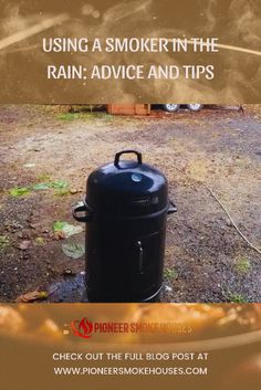 a grill with the words using a smoker in the rain advice and tips on how to use it