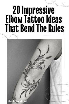 the cover of 20 impressive elbow tattoo ideas that bend the rules