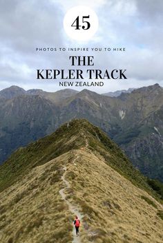 a person walking up the side of a mountain with text overlay that reads 45 photos to inspire you to hike the kelper track new zealand