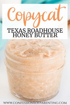 a close up of a jar of honey butter with the words copycat texas roadhouse honey butter