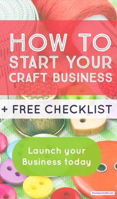 the words how to start your craft business and free checklist are in front of colorful buttons