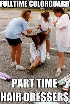 four girls are talking to each other in the parking lot with text that reads, full time colorguard part time hair dressers