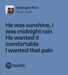 the text reads he was sunshine, i was midnight rain he wanted it comfortable that pain