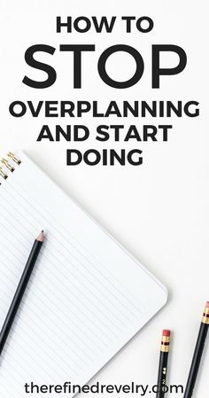 a notepad, pen and pencil on top of a notebook with the words how to stop overplanning and start doing