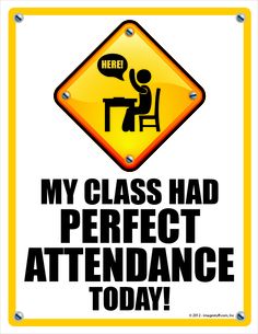 a sign that says,'my class had perfect attendance today'with an image of a person sitting at a desk