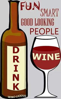 a bottle of wine next to a glass filled with wine and the words, fun smart good looking people