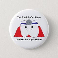 the tooth is out there dentists are super heros button