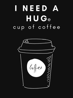 a cup of coffee with the words i need a hug written on it in black and white