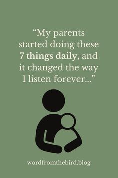 a person holding a magnifying glass with the words'my parents started doing these 7 things daily, and it changed the way i listen