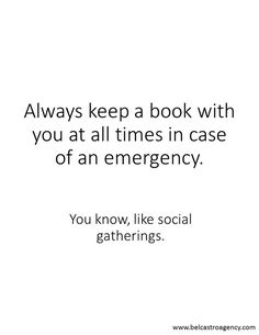 a quote that says, always keep a book with you at all times in case of an emergency