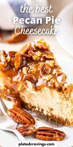 the best pecan pie cheesecake is topped with pecans and caramel sauce