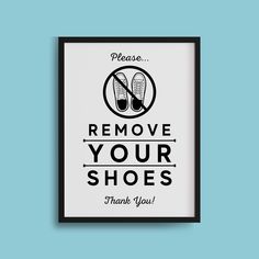 a black and white poster with the words remove your shoes thank you written on it