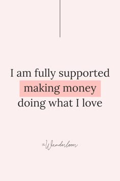 the quote i am fully supported making money doing what i love